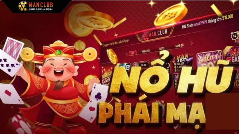 Những trò chơi nổ hũ nổi tiếng tại Manclub